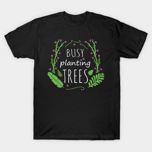 busy plantins trees #2 T-Shirt by FandomizedRose